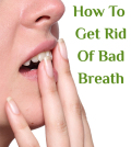 How To Get Rid Of Bad Breath